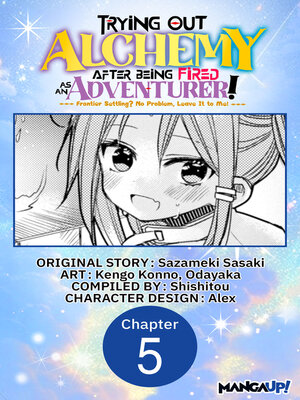 cover image of Trying Out Alchemy After Being Fired as an Adventurer!: Frontier Settling? No Problem, Leave It to Me!, Chapter 5